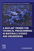 A MATLAB Primer for Technical Programming for Materials Science and Engineering