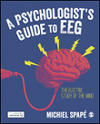 A Psychologist’s guide to EEG: The electric study of the mind