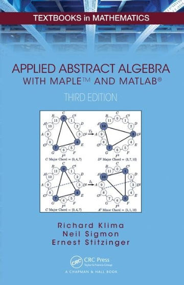 Applied Abstract Algebra with Maple and MATLAB, 3e