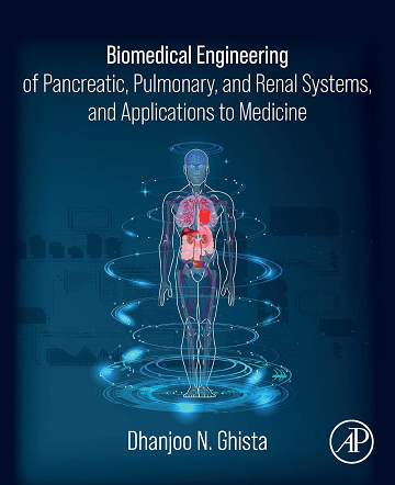 Biomedical Engineering of Pancreatic, Pulmonary, and Renal Systems, and Applications to Medicine