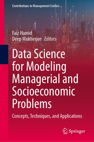 Data Science for Modeling Managerial and Socioeconomic Problems: Concepts, Techniques, and Applications
