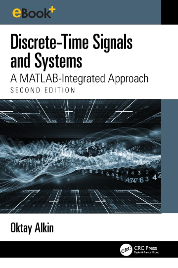 Discrete-Time Signals and Systems: A MATLAB Integrated Approach, 2nd edition
