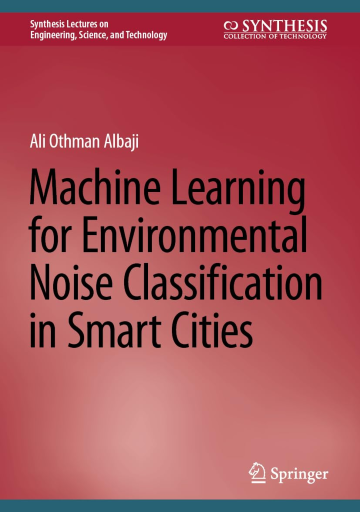 Machine Learning for Environmental Noise Classification in Smart Cities