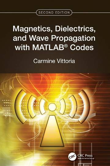 Magnetics, Dielectrics, and Wave Propagation with MATLAB Codes, 2nd edition