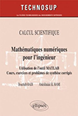 Mathématique numérique pour l'ingénieur. Utilisation de MATLAB Cours, exercices et problèmes de synthèses