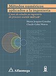 Métodos numéricos aplicados a la Ingeniería Casos de estudio en ingeniería de procesos usando MATLAB