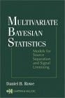 Multivariate Bayesian Statistics: Models for Source Separation and Signal Unmixing