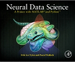 Neural Data Science: A Primer with MATLAB and Python