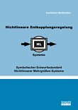 Nichtlineare Entkopplungsregelung: Symbolischer Entwurfsstandard nichtlinearer Mehrgrößen-Systeme