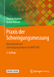 Praxis der Schwingungsmessung: Messtechnik und Schwingungsanalyse mit MATLAB, 2. Auflage