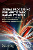 Signal Processing for Multistatic Radar Systems Adaptive Waveform Selection, Optimal Geometries and Pseudolinear Tracking Algorithms