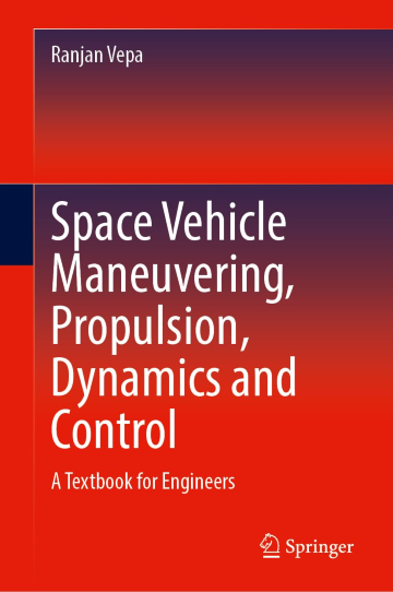 Space Vehicle Maneuvering, Propulsion, Dynamics and Control: A Textbook for Engineers