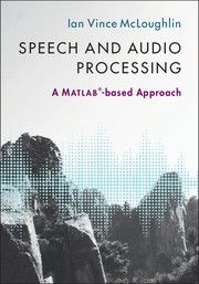 Speech and Audio Processing: A MATLAB Based Approach