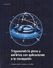 Trigonometría plana y esférica, con aplicaciones en navegación