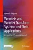 Wavelets and Wavelet Transform Systems and Their Applications: A Digital Signal Processing Approach