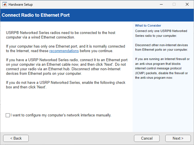 Connect N-series radio to the Ethernet port. If you do not have a radio connected to the host computer, select the checkbox saying I want to configure by computer's network interface manually.