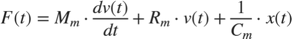 $$F(t)=M_m\cdot \frac{dv(t)}{dt}+R_m\cdot v(t)+\frac{1}{C_m}\cdot x(t)$$