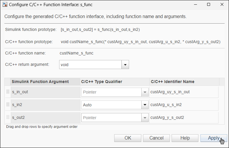 Configure C/C++ Function Interface dialog box. C/C++ return argument is void. The table entries are s_in_out with C/C++ Type Qualifier Pointer and C/C++ Identifier Name custArg_uy_s_in_out, s_in2 with C/C++ Type Qualifier Auto and C/C++ Identifier Name custArg_u_s_in2, and s_out2 with C/C++ Type Qualifier Pointer and C/C++ Identifier Name custArg_y_s_out2. C/C++ function prototype is void custName_s_func(const *custArg_uy_s_in_out, custArg_u_s_in2, *custArg_y_s_out2).