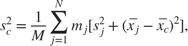 $$s_c^2 = \frac{1}{M} \sum_{j=1}^{N}m_j[s_j^2 + (\bar{x_j} -
\bar{x_c})^2],$$