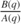 $\frac{B(q)}{A(q)}$