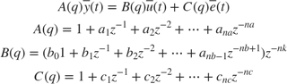 $$
\begin{array} {l}A(q)\bar{y}(t)=B(q)\bar{u}(t)+C(q)\bar{e}(t) \\[0.1in]
A(q) = 1+a_1z^{-1}+a_2z^{-2}+\cdots+a_{na}z^{-na} \\
B(q) = (b_01+b_1z^{-1}+b_2z^{-2}+\cdots+a_{nb-1}z^{-nb+1})z^{-nk} \\
C(q) = 1+c_1z^{-1}+c_2z^{-2}+\cdots+c_{nc}z^{-nc} \\
\end{array}
$$