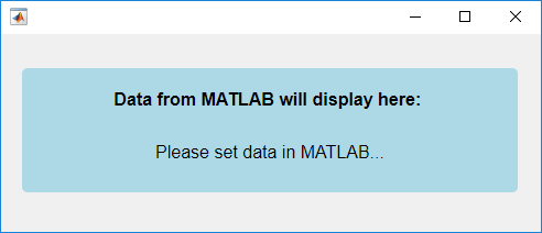 HTML UI component displaying "Data from MATLAB will display here" in bold text and "Please set data in MATLAB" in plain text