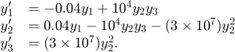 $$\begin{array}{cl} y'_1 &#38;= -0.04y_1 + 10^4 y_2y_3\\ y'_2 &#38;= 0.04y_1 -&#10;10^4 y_2y_3- (3 \times 10^7)y_2^2\\ y'_3 &#38;= (3 \times&#10;10^7)y_2^2.\end{array}$$