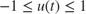 $- 1 \le u\left( t \right) \le 1$
