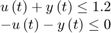 $$\begin{array}{l}&#10;u\left( t \right) + y\left( t \right) \le 1.2\\&#10; - u\left( t \right) - y\left( t \right) \le 0&#10;\end{array}$$