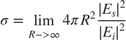 $$\sigma = \lim_{R->\infty}4\pi R^2 \frac{|E_s|^2}{|E_i|^2}$$