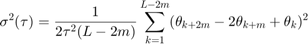 $$\sigma^2(\tau) =&#10;\frac{1}{2\tau^2(L-2m)}\sum_{k=1}^{L-2m}(\theta_{k+2m} - 2\theta_{k+m}&#10;+ \theta_{k})^2$$