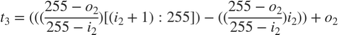 $$ t_3 = (((\frac{255-o_2}{255-i_2})[(i_2+1):255]) -
((\frac{255-o_2}{255-i_2})i_2)) + o_2 $$