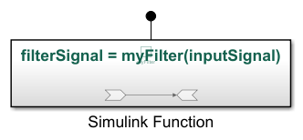 A Simulink Function block with function prototype set to filterSignal equals myFilter of inputSignal.