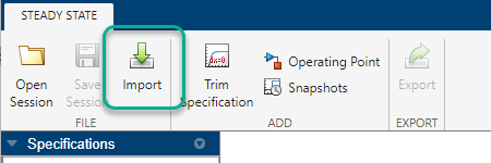 The Import item in the toolstrip is the third item from the left on the Steady State tab.