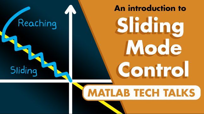 Be walked through an explanation of sliding mode control, a derivation to understand the mathematics, and an example of a controller in MATLAB and Simulink.